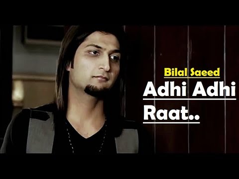 Adhi Adhi Raat Bilal Saeed Full Mp3 Song Download